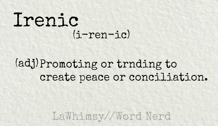 irenic-definition-word-nerd-via-lawhimsy
