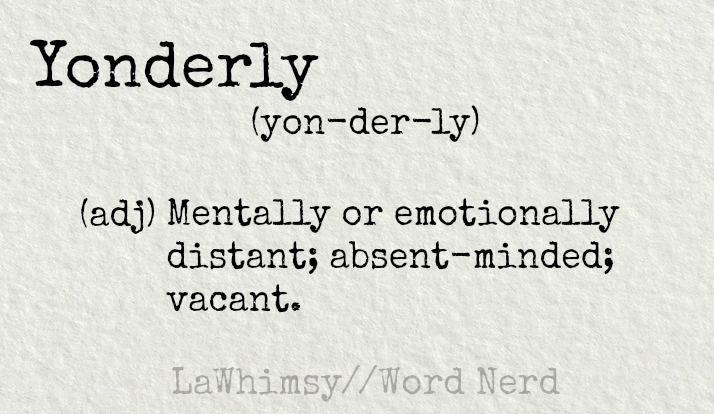 yonderly definition Word Nerd via LaWhimsy
