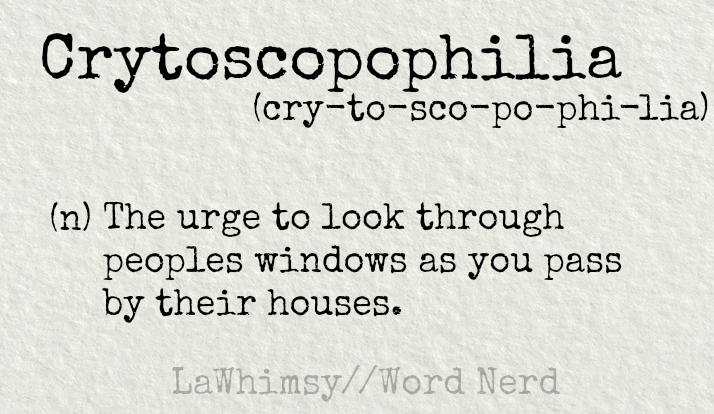 crytoscopophilia definition Word Nerd via LaWhimsy