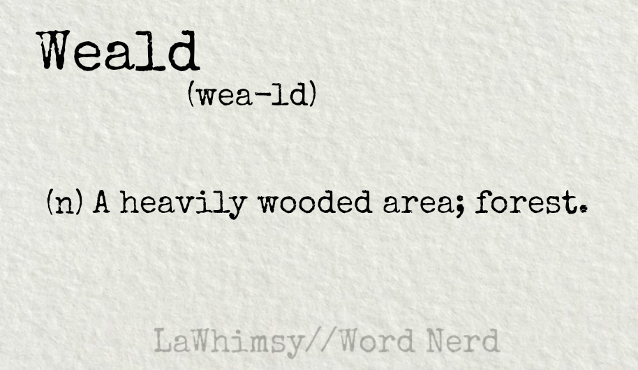 weald definition Word Nerd via LaWhimsy