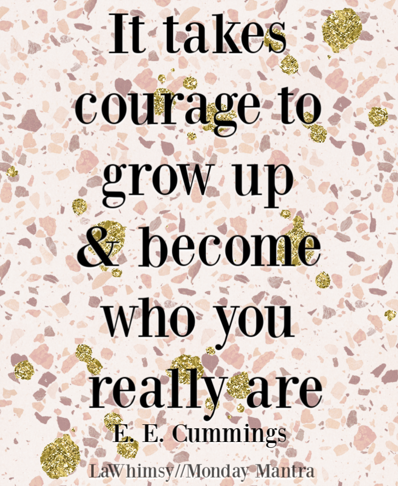 it takes courage to grow up poem